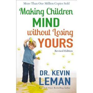 Making Children Mind Without Losing Yours -- Kevin Leman